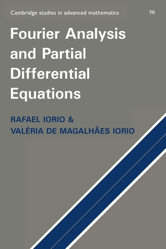 Fourier Analysis and Partial Differential Equations: 70 (Cambridge Studies in Advanced Mathematics, Series Number 70)