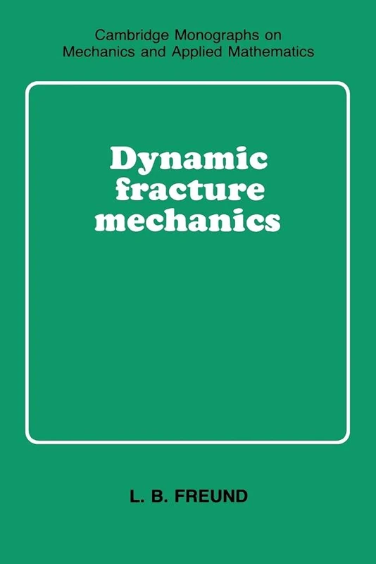 Dynamic Fracture Mechanics (Cambridge Monographs on Mechanics)