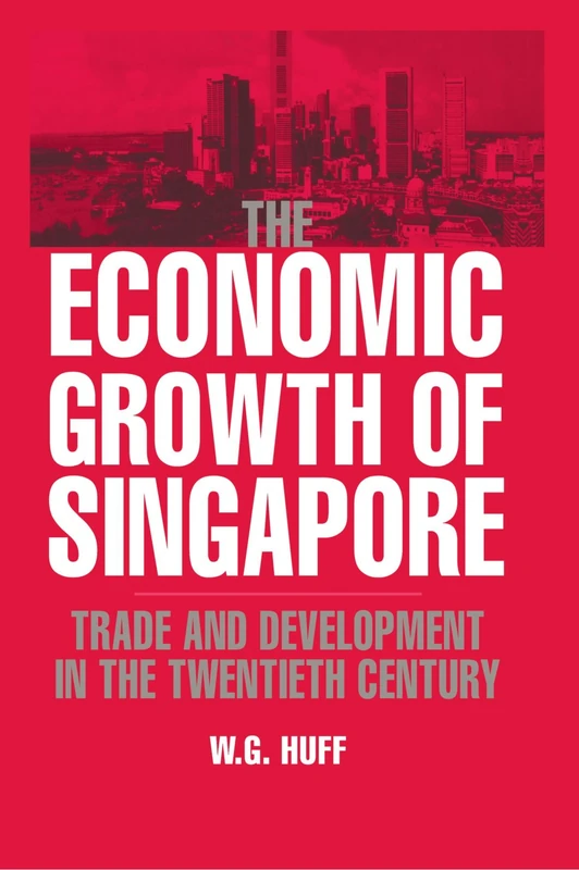 The Economic Growth of Singapore: Trade and Development in the Twentieth Century