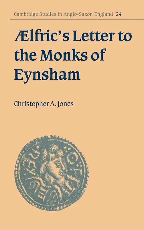 Ælfric's Letter to the Monks of Eynsham: 24 (Cambridge Studies in Anglo-Saxon England, Series Number 24)