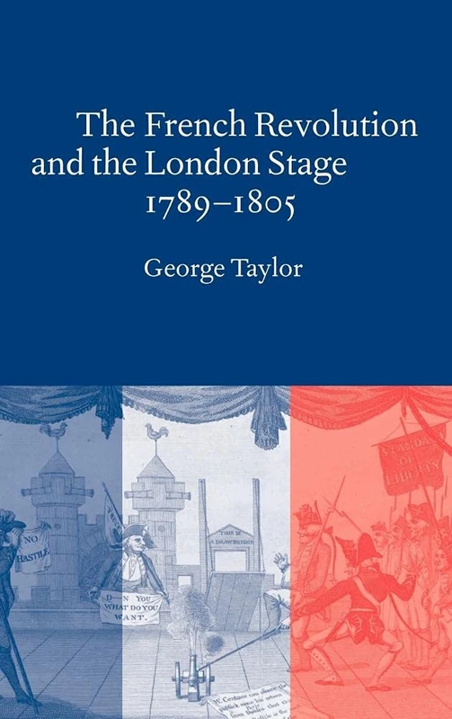 The French Revolution and the London Stage, 1789–1805