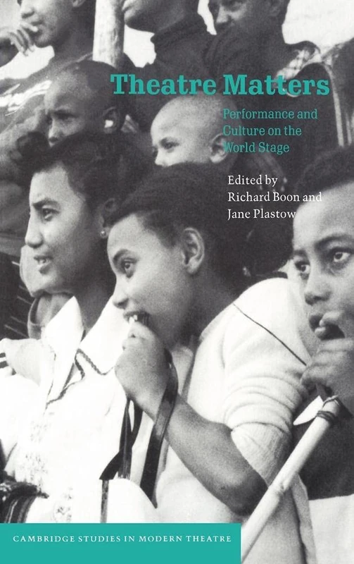 Theatre Matters: Performance and Culture on the World Stage (Cambridge Studies in Modern Theatre)