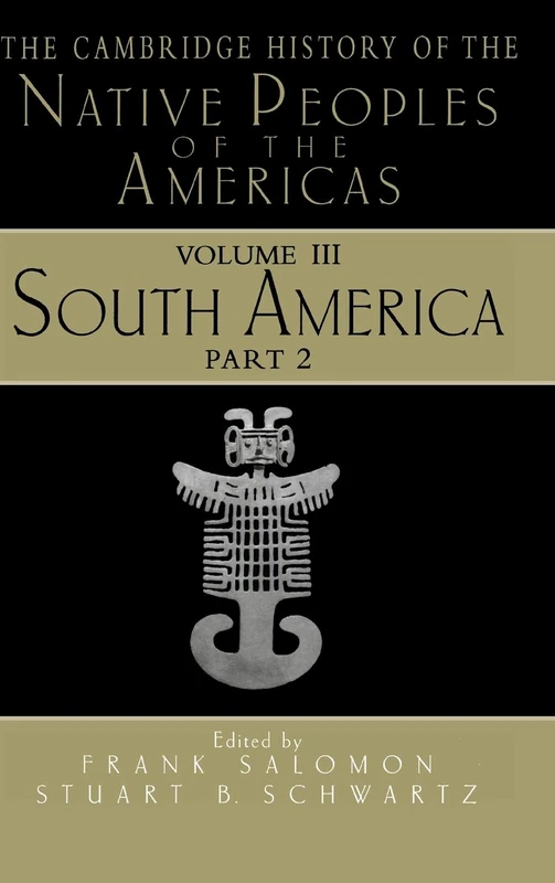The Cambridge History of the Native Peoples of the Americas: Part 2