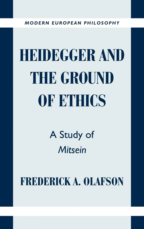 Heidegger and the Ground of Ethics: A Study of Mitsein (Modern European Philosophy)