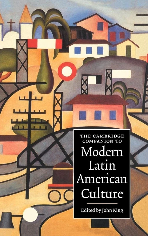 The Cambridge Companion to Modern Latin American Culture (Cambridge Companions to Culture)