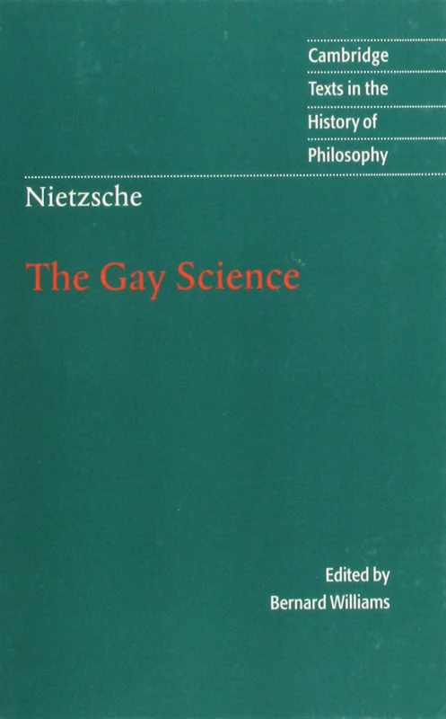 Nietzsche: The Gay Science: With a Prelude in German Rhymes and an Appendix of Songs (Cambridge Texts in the History of Philosophy)