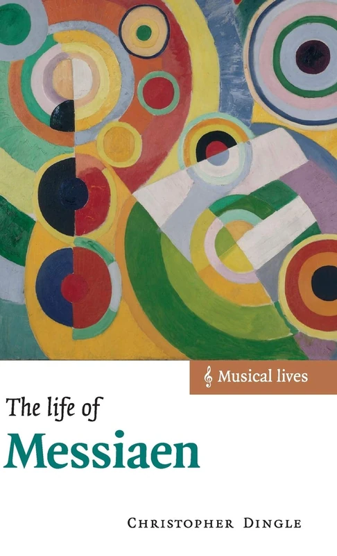 The Life of Messiaen: Musical Lives