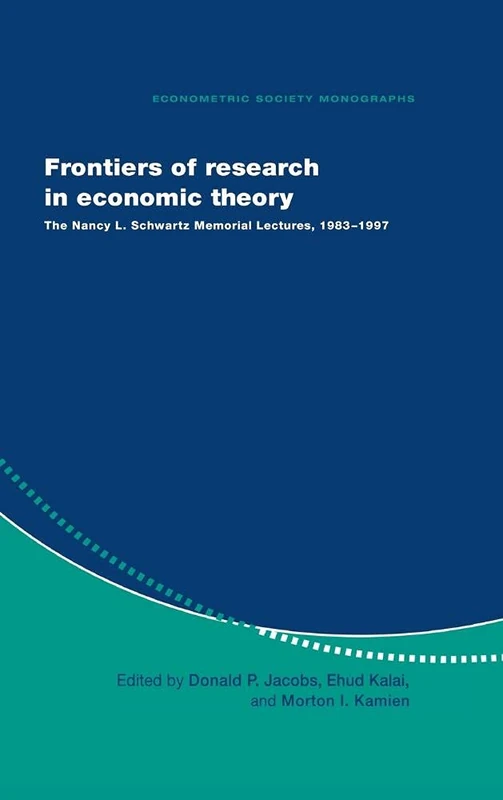 Frontiers of Research in Economic Theory: The Nancy L. Schwartz Memorial Lectures, 1983–1997: 29 (Econometric Society Monographs, Series Number 29)