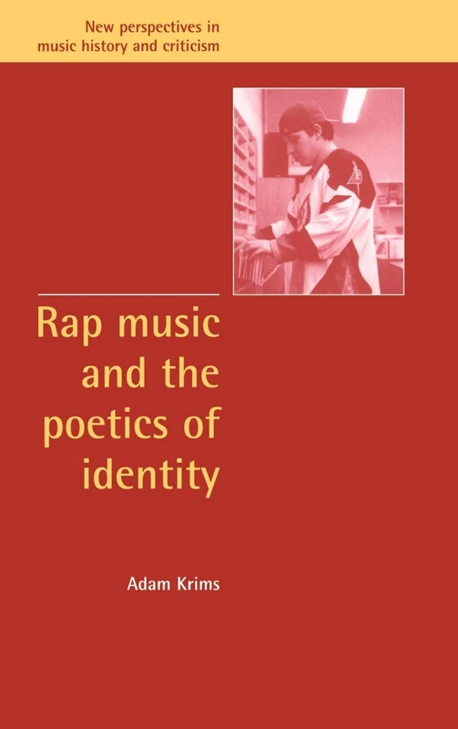 Rap Music and the Poetics of Identity: 5 (New Perspectives in Music History and Criticism, Series Number 5)