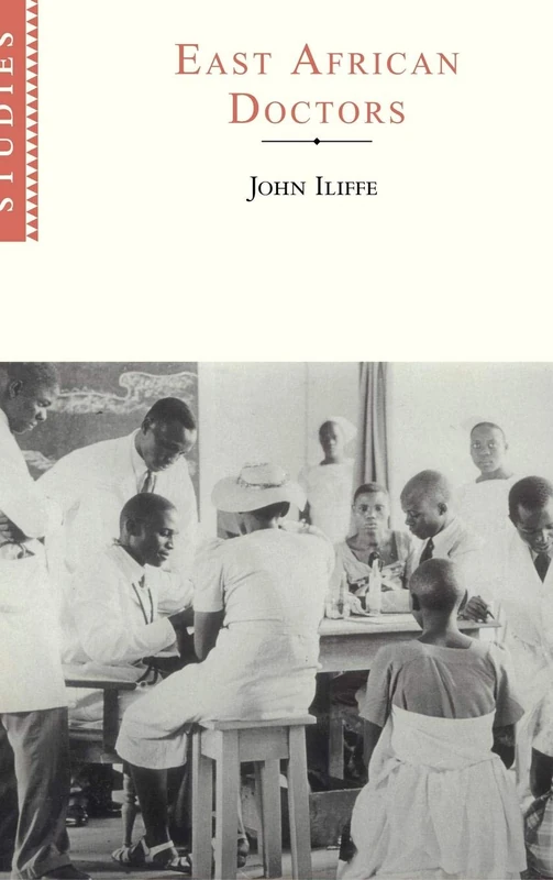 East African Doctors: A History of the Modern Profession: 95 (African Studies, Series Number 95) - Image 1
