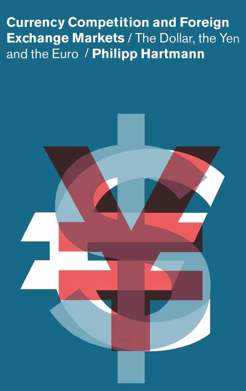 Currency Competition and Foreign Exchange Markets: The Dollar, the Yen and the Euro