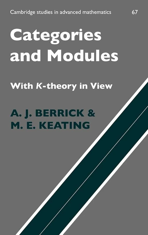 Categories and Modules with K-Theory in View: 67 (Cambridge Studies in Advanced Mathematics, Series Number 67)