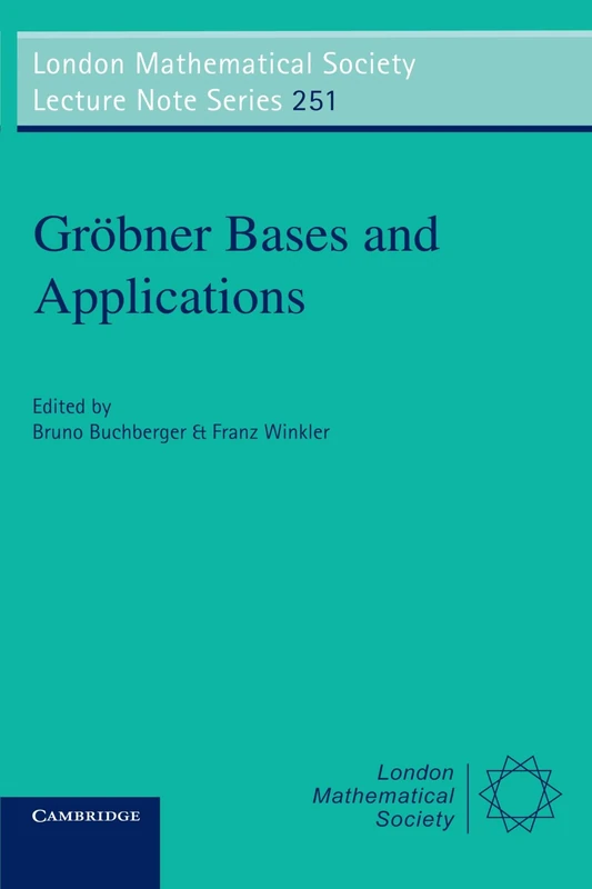 Grobner Bases and Applications: 251 (London Mathematical Society Lecture Note Series, Series Number 251)