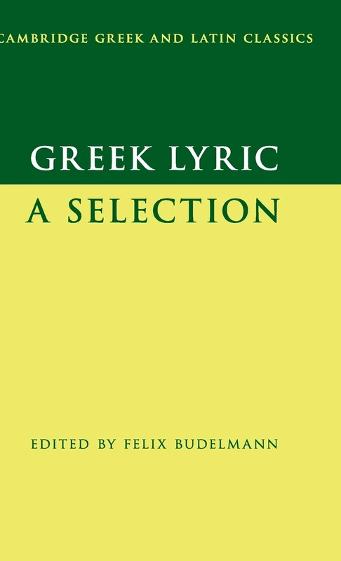 Greek Lyric: A Selection (Cambridge Greek and Latin Classics)
