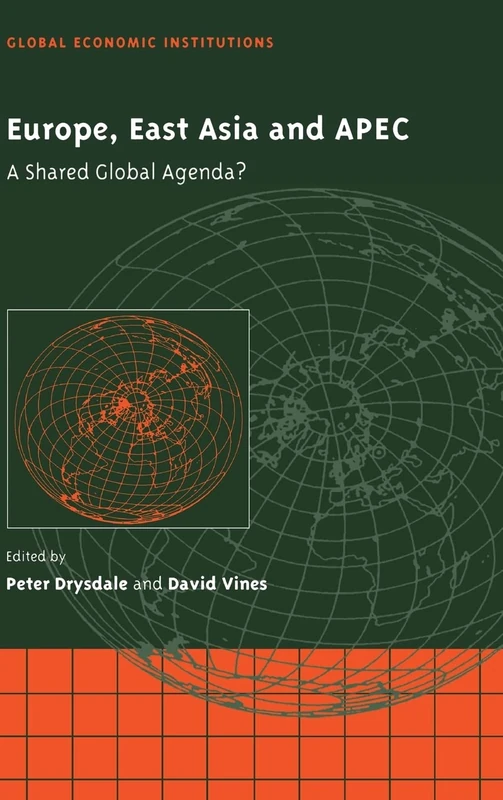 Europe, East Asia and APEC: A Shared Global Agenda?: 1 (Global Economic Institutions, Series Number 1)