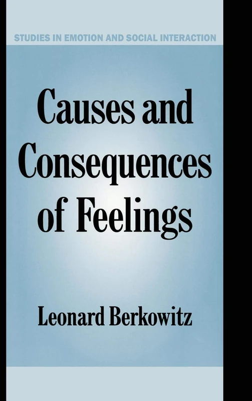 Causes and Consequences of Feelings (Studies in Emotion and Social Interaction)