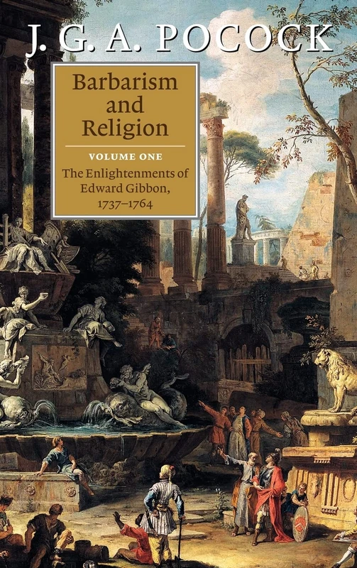 Barbarism and Religion: Volume 1, the Enlightenments of Edward Gibbon, 1737-1764 (Barbarism and Religion 2 Volume Hardback Set)