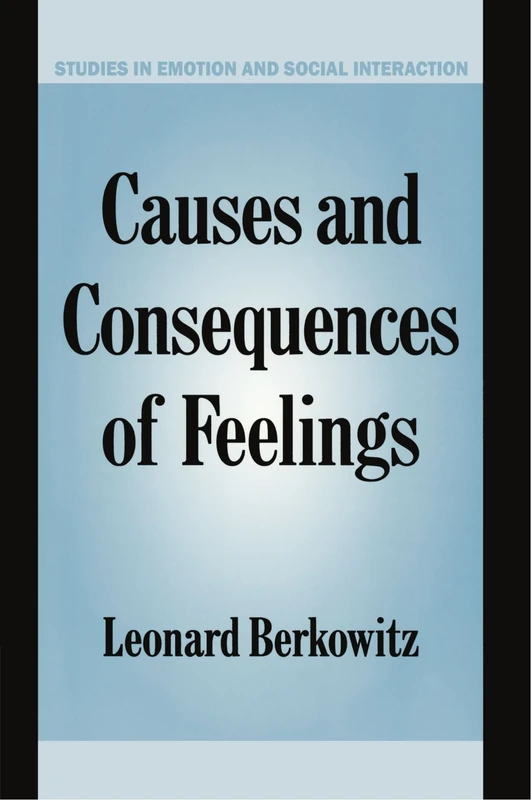 Causes and Consequences of Feelings (Studies in Emotion and Social Interaction)