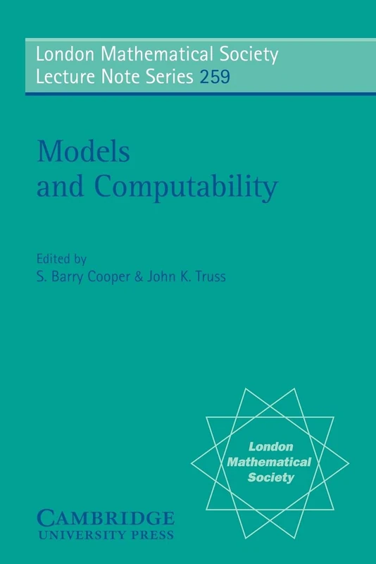 Models and Computability: Invited Papers from Logic Colloquium '97, European Meeting of the Association for Symbolic Logic, Leeds, July 1997: 259 ... Lecture Note Series, Series Number 259)