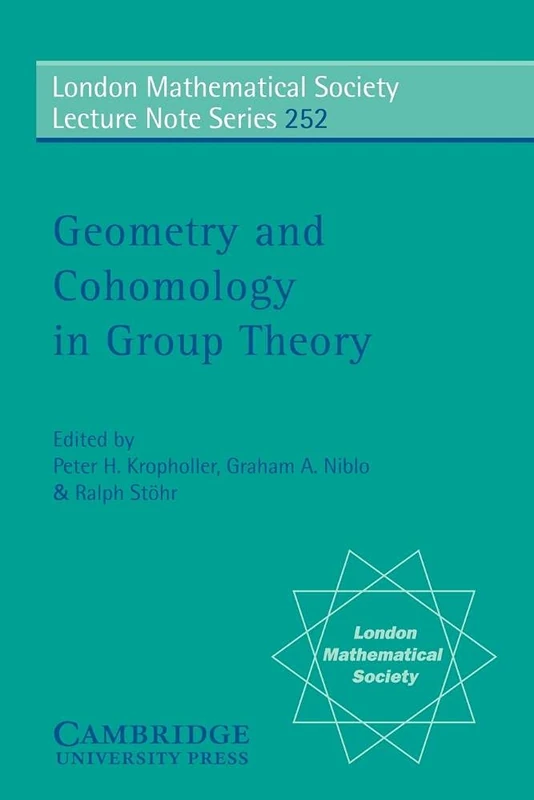 Geometry and Cohomology in Group Theory: 252 (London Mathematical Society Lecture Note Series, Series Number 252)