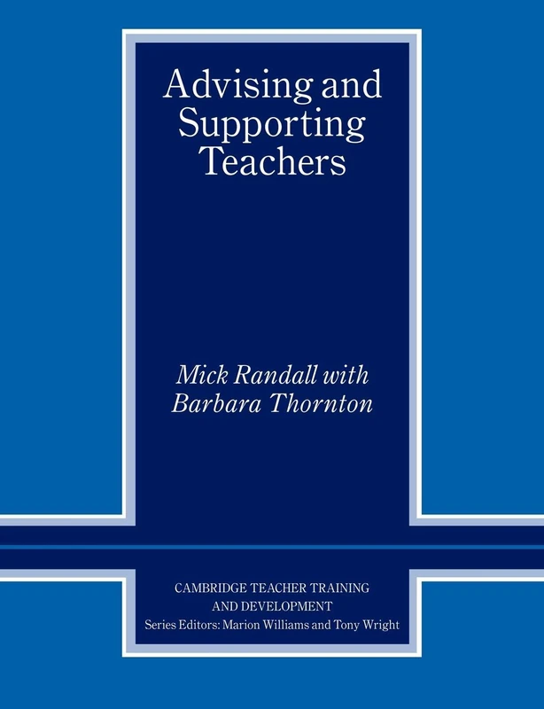Advising and Supporting Teachers (Cambridge Teacher Training and Development)