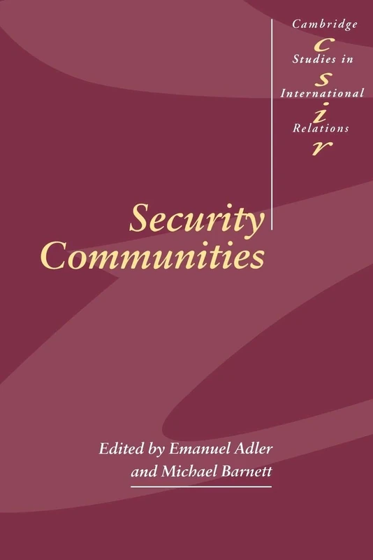 Security Communities: 62 (Cambridge Studies in International Relations, Series Number 62)