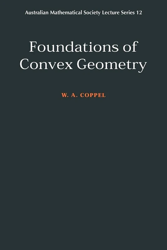 Foundations of Convex Geometry: 12 (Australian Mathematical Society Lecture Series, Series Number 12)
