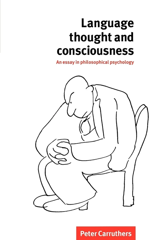 Language, Thought and Consciousness: An Essay In Philosophical Psychology