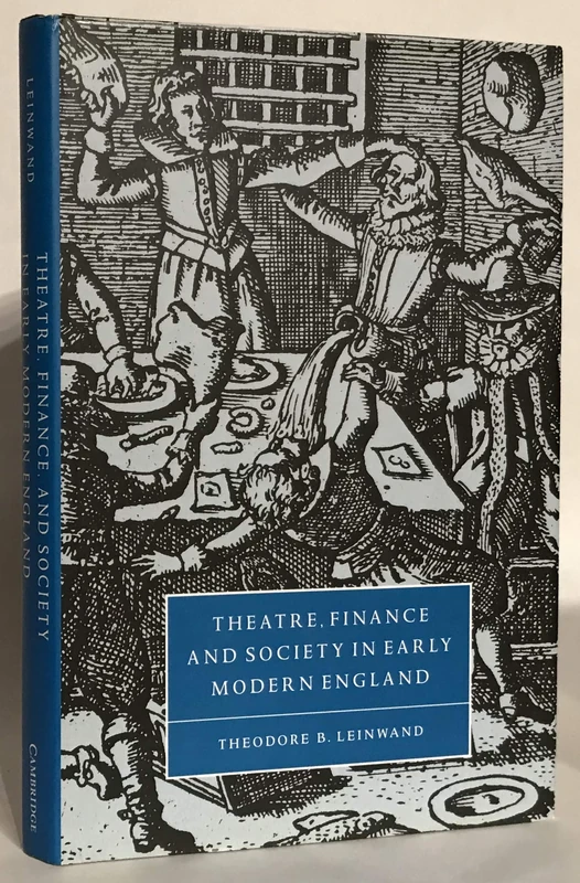 Theatre, Finance and Society in Early Modern England: 31 (Cambridge Studies in Renaissance Literature and Culture, Series Number 31)