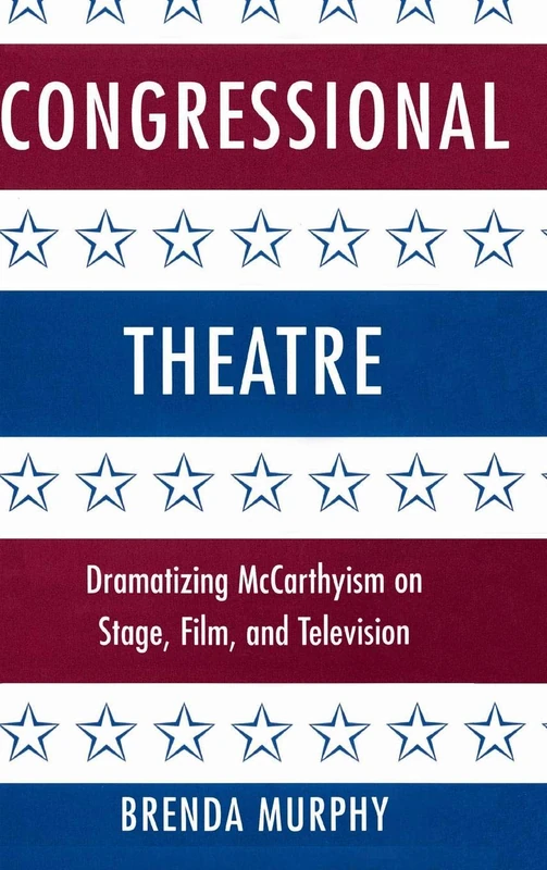 Congressional Theatre: Dramatizing McCarthyism on Stage, Film, and Television: 11 (Cambridge Studies in American Theatre and Drama, Series Number 11) - Image 1