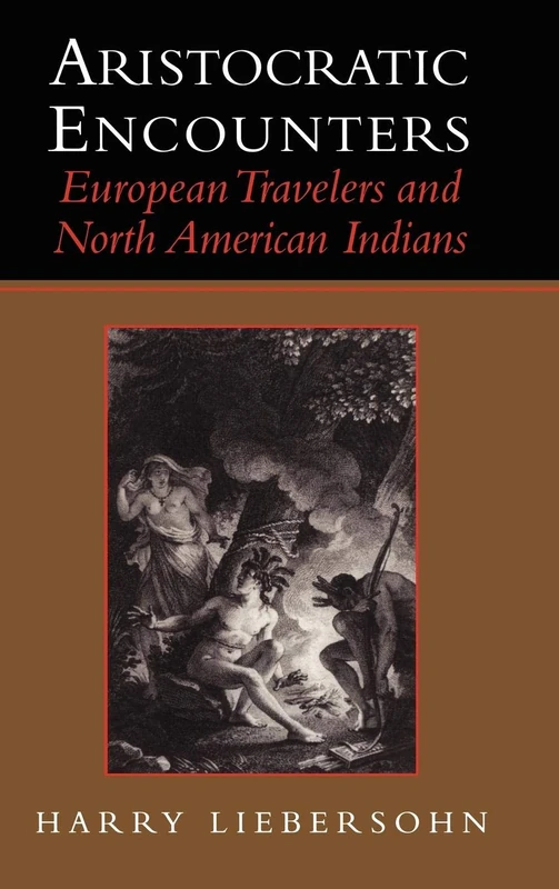Aristocratic Encounters: European Travelers and North American Indians - Image 1