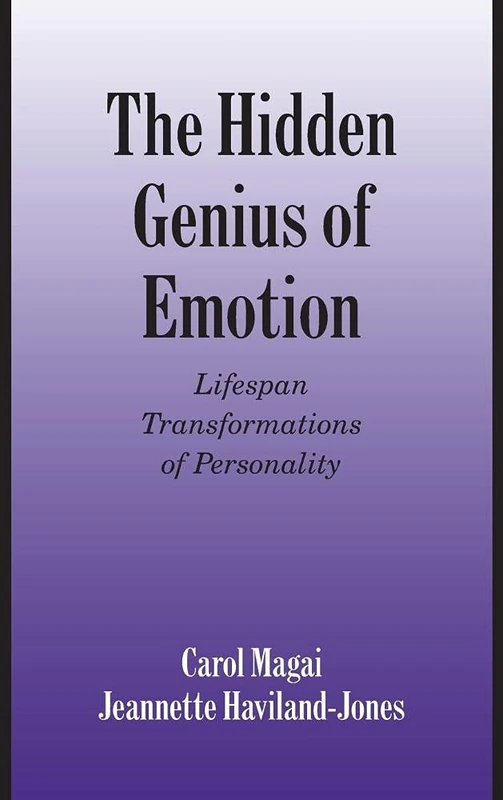 The Hidden Genius of Emotion: Lifespan Transformations of Personality (Studies in Emotion and Social Interaction)