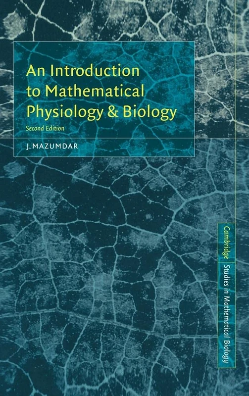 An Introduction to Mathematical Physiology and Biology: 16 (Cambridge Studies in Mathematical Biology, Series Number 16)