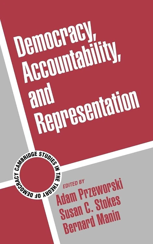 Democracy, Accountability, and Representation: 2 (Cambridge Studies in the Theory of Democracy, Series Number 2)