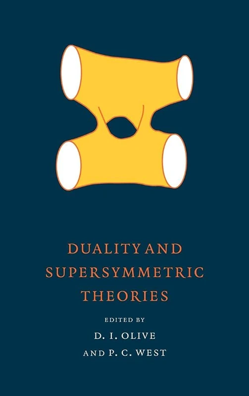Duality and Supersymmetric Theories: 18 (Publications of the Newton Institute, Series Number 18)
