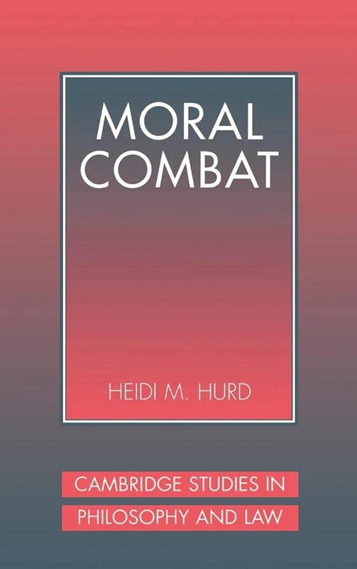Moral Combat: The Dilemma of Legal Perspectivalism (Cambridge Studies in Philosophy & Law)