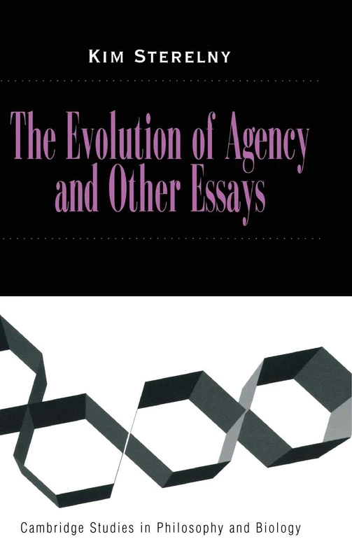 The Evolution of Agency and Other Essays (Cambridge Studies in Philosophy and Biology)