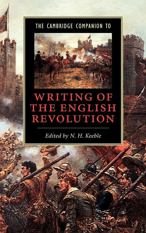 The Cambridge Companion to Writing of the English Revolution (Cambridge Companions to Literature)