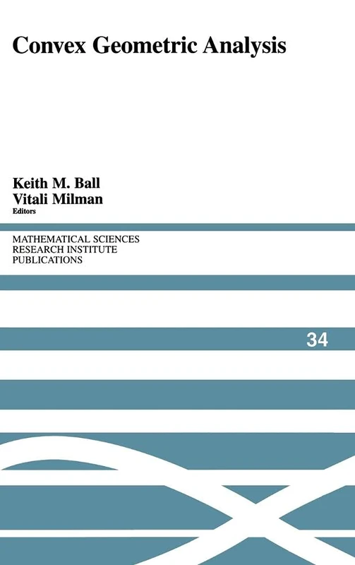 Convex Geometric Analysis: 34 (Mathematical Sciences Research Institute Publications, Series Number 34)