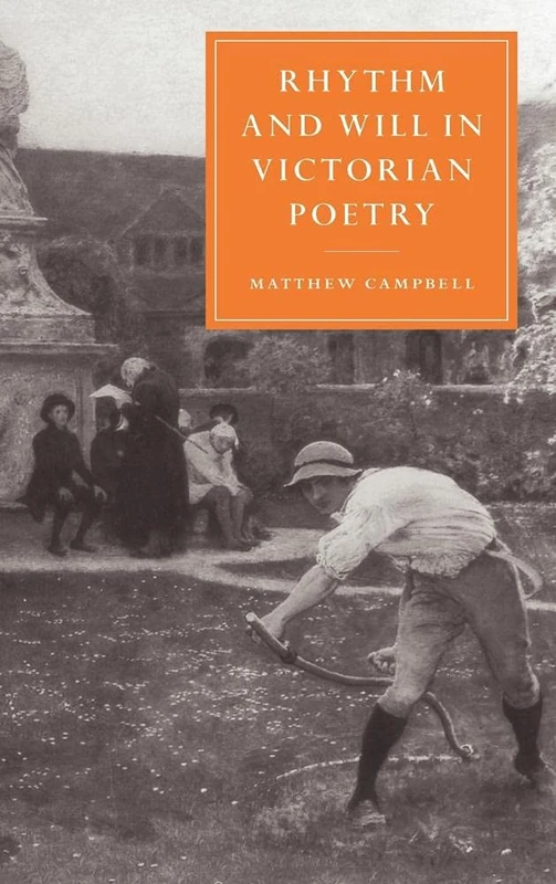 Rhythm and Will in Victorian Poetry (Cambridge Studies in Nineteenth-Century Literature and Culture): 22 (Cambridge Studies in Nineteenth-Century Literature and Culture, Series Number 22)