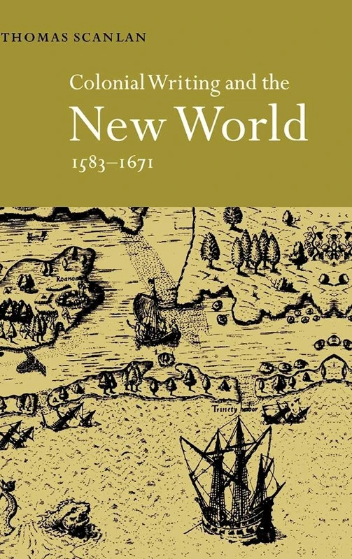 Colonial Writing and the New World, 1583-1671: Allegories of Desire
