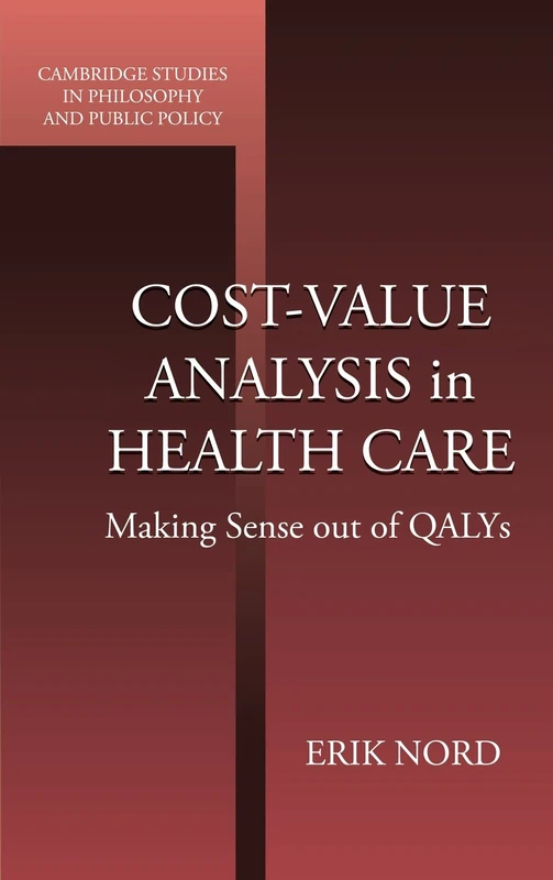 Cost-Value Analysis in Health Care: Making Sense out of QALYS (Cambridge Studies in Philosophy and Public Policy) - Image 1