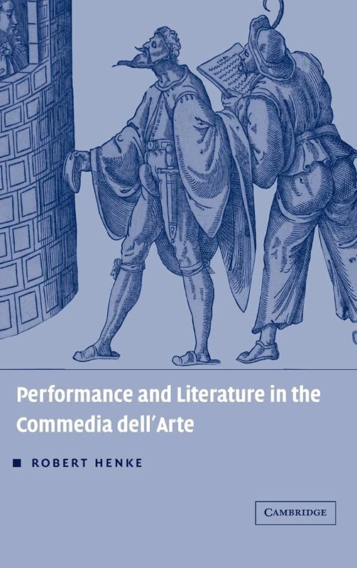 Performance and Literature in the Commedia dell'Arte (Theatre in Europe: A Documentary History)
