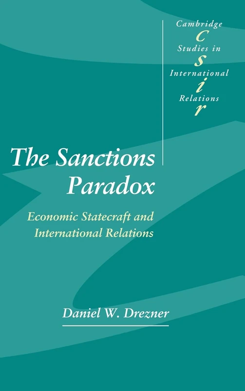 The Sanctions Paradox: Economic Statecraft and International Relations: 65 (Cambridge Studies in International Relations, Series Number 65)