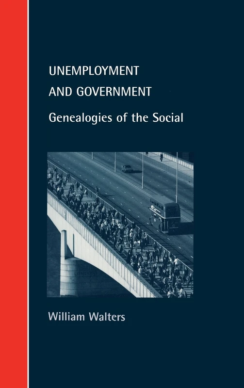 Unemployment and Government: Genealogies of the Social (Cambridge Studies in Law and Society)