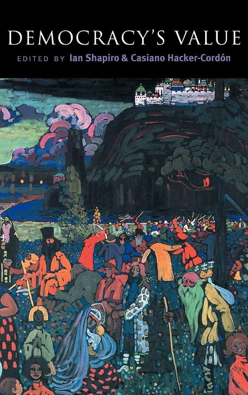 Democracy's Values (Contemporary Political Theory)