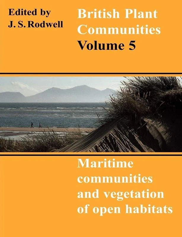 British Plant Communities v5: Volume 5, Maritime Communities and Vegetation of Open Habitats (British Plant Communities, Series Number 5)