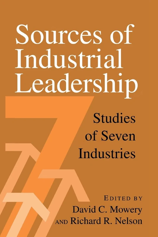 Sources of Industrial Leadership: Studies of Seven Industries