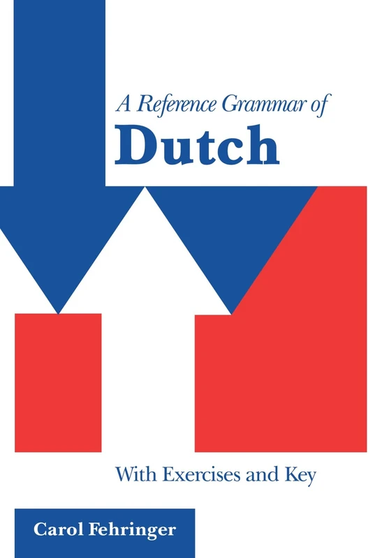 A Reference Grammar of Dutch: With Exercises and Key (Reference Grammars)