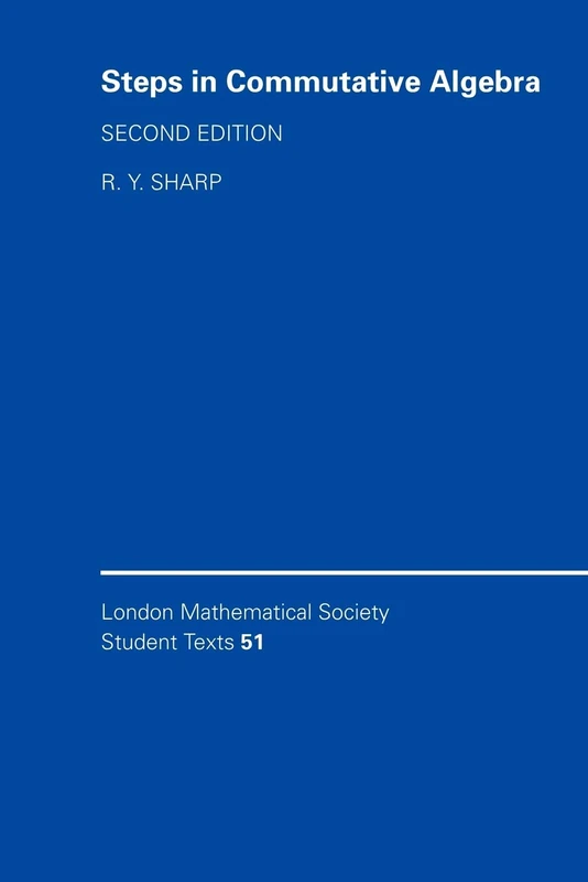 LMSST: 51 Steps Commut Algebra 2ed (London Mathematical Society Student Texts, Series Number 51)
